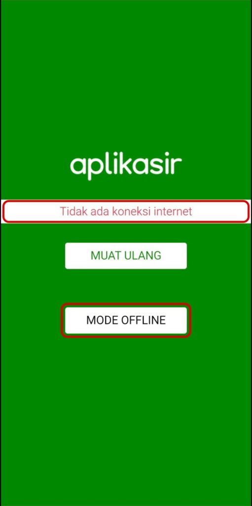 Aplikasir dibuka tanpa internet: pilih MUAT ULANG atau MODE OFFLINE